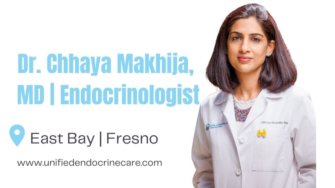 Dr. Chhaya Makhija, MD | Endocrinologist | Unified Endocrine & Diabetes Care | Fresno - Doctor in Fresno, CA